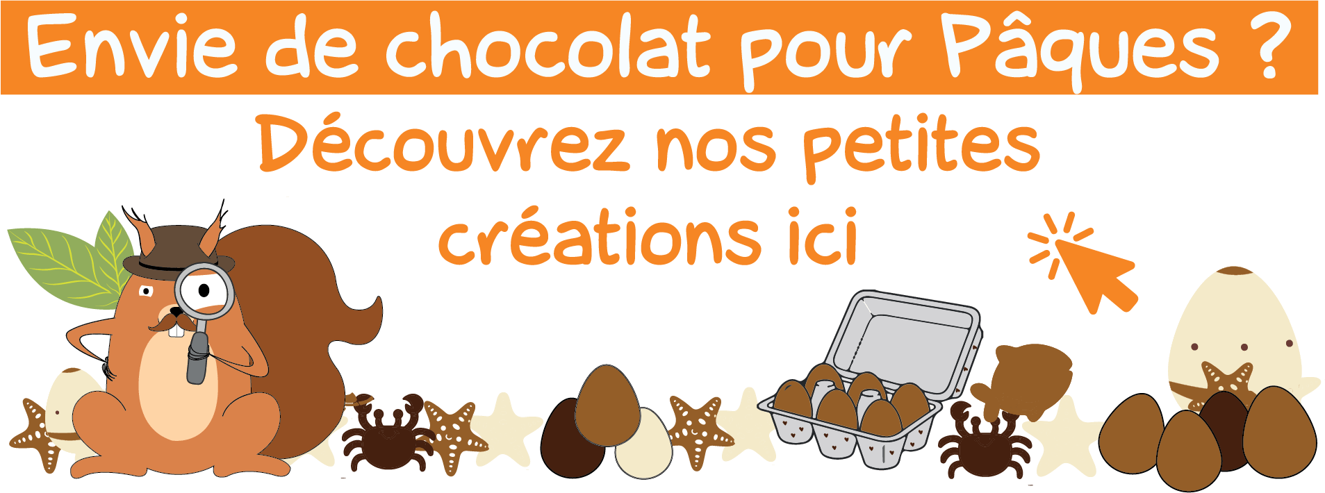 Nos chocolats fabriqués depuis la fève pour Pâques